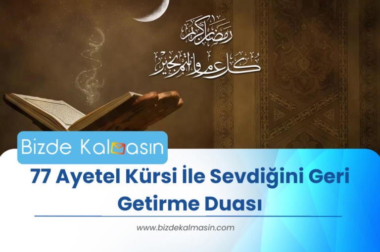 77 Ayetel Kürsi İle Sevdiğini Geri Getirme Duası