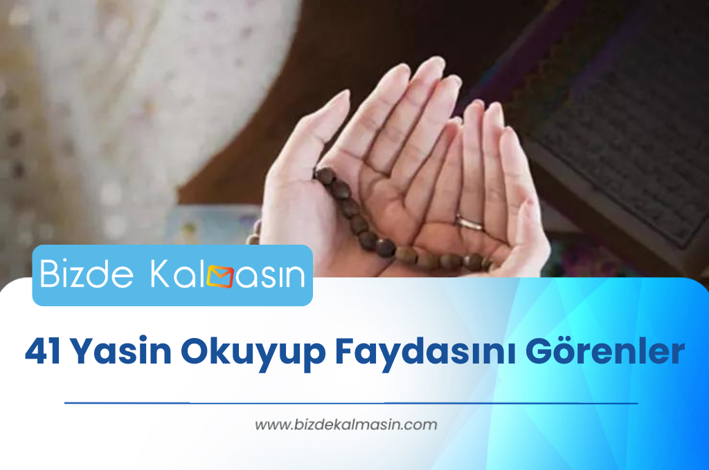 41 Yasin Okuyup Faydasını Görenler