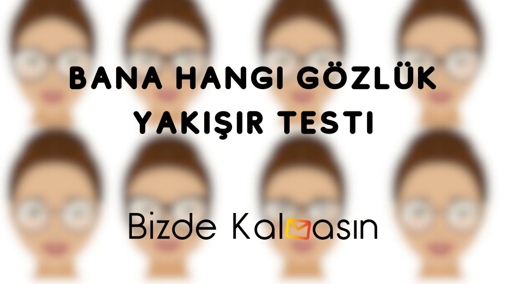 Bana Hangi Gözlük Yakışır Testi