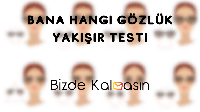 Bana Hangi Gözlük Yakışır Testi 2023 – Yüze Göre Gözlük Testi