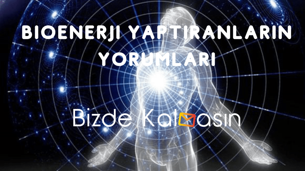 Bioenerji Yaptıranların Yorumları