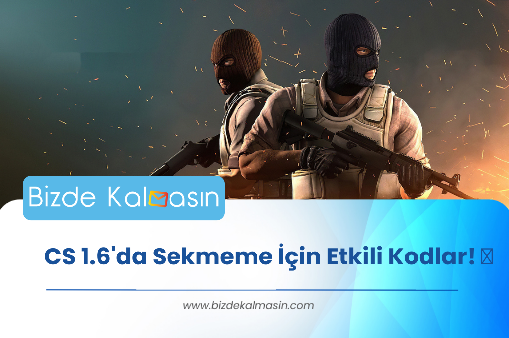 CS 1.6'da Sekmeme İçin Etkili Kodlar! ? CS 1.6'da Sekmeme İçin Etkili Kodlar
