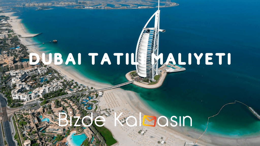 Dubai Tatili Maliyeti