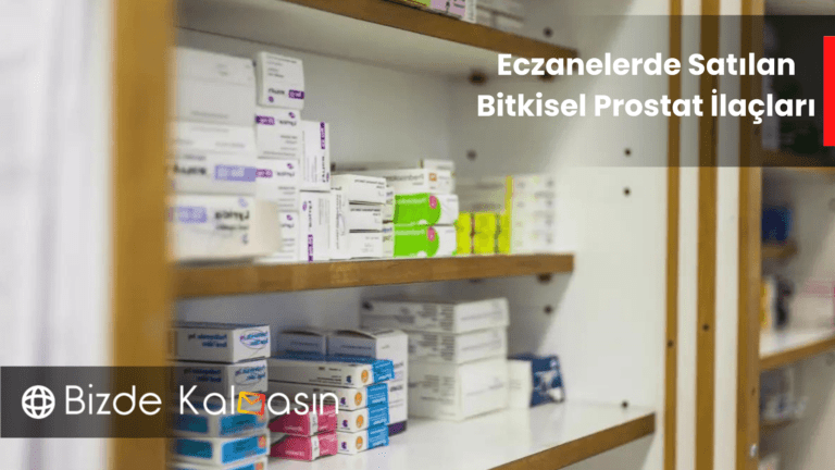 Eczanelerde Satılan Bitkisel Prostat İlaçları