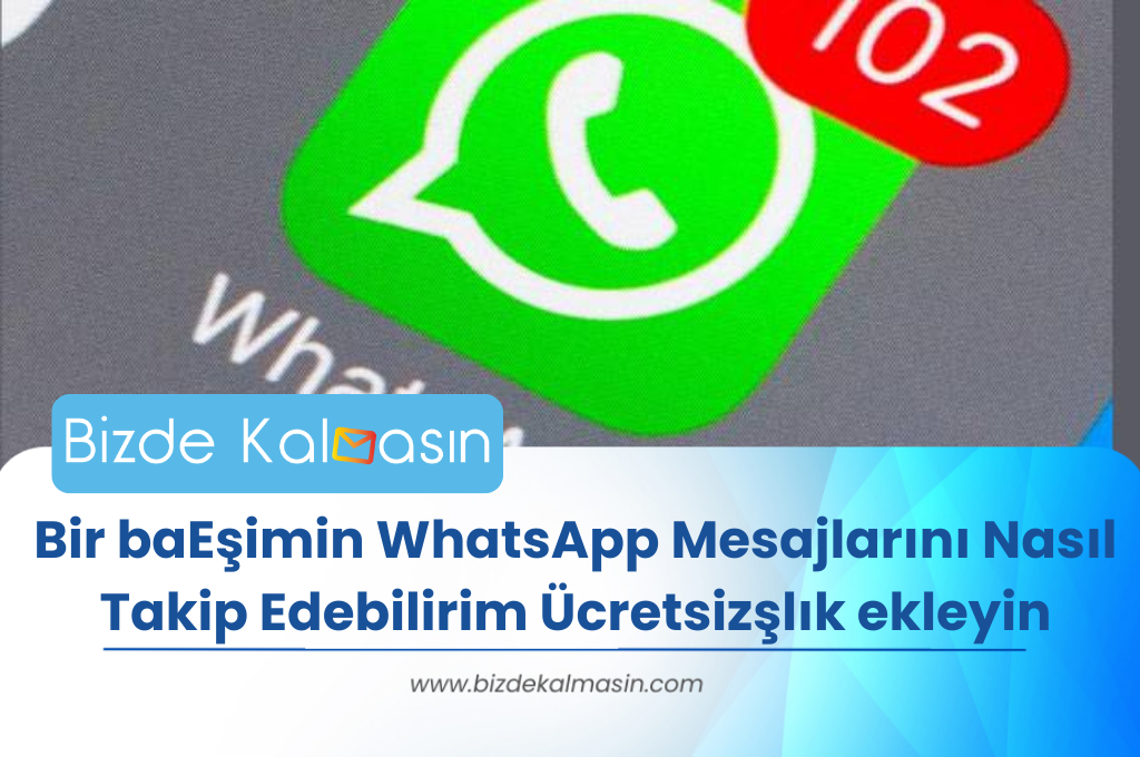 Eşimin WhatsApp Mesajlarını Nasıl Takip Edebilirim Ücretsiz