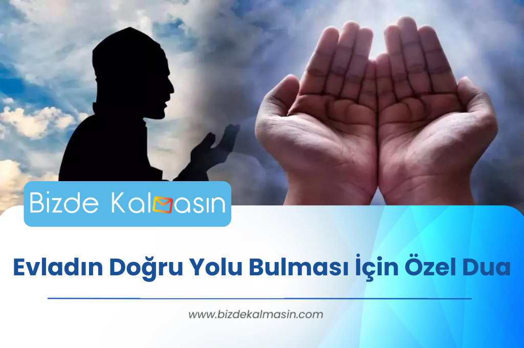 Evladın Doğru Yolu Bulması İçin Özel Dua