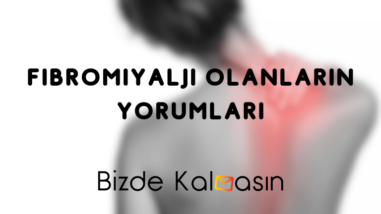 Fibromiyalji Olanların Yorumları – Fibromiyaljiden Kurtuldum