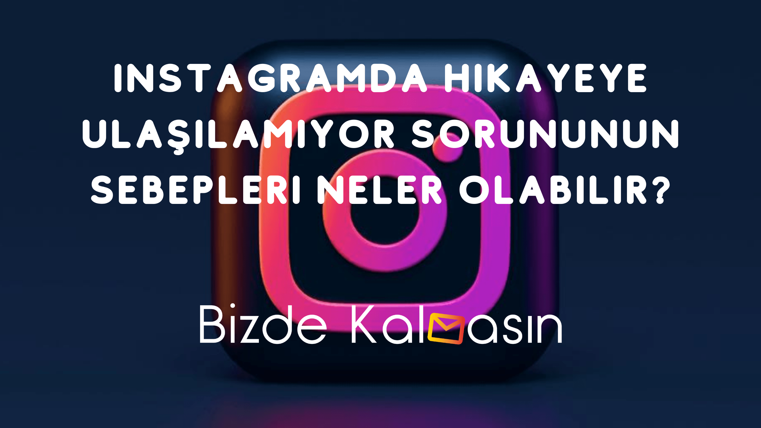 Instagram bu Hikayeye Erişilemiyor Instagramda Hikayeye Ulaşılamıyor Sorununun Sebepleri Neler Olabilir