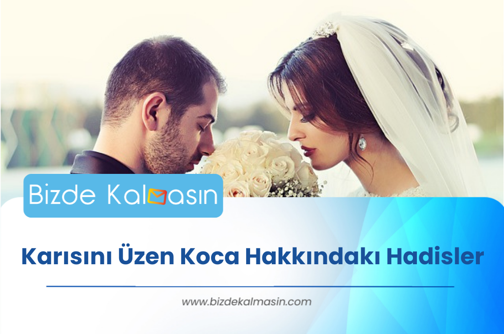 Karısını Üzen Koca Hakkındakı Hadisler- Kadının Kocasına Hizmeti Karısını Üzen Koca Hakkındakı Hadisler
