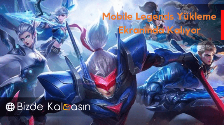 Mobile Legends Yükleme Ekranında Kalıyor