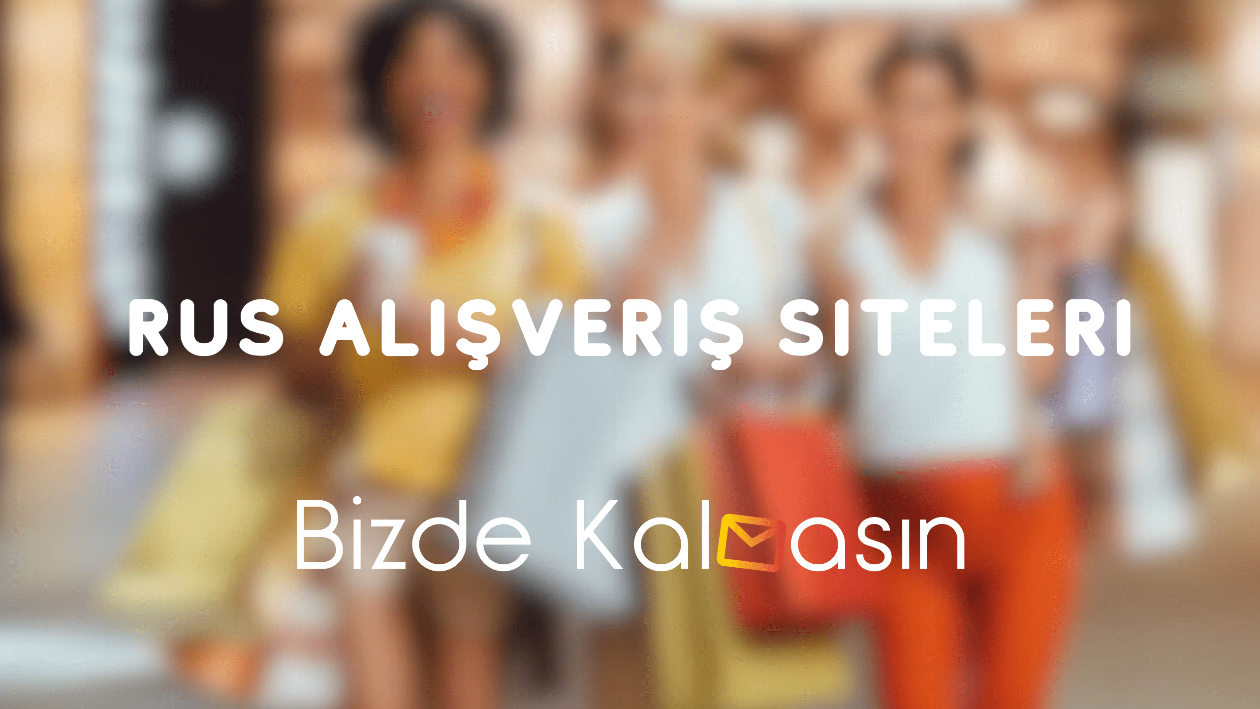 Rus Alışveriş Siteleri - Rusya’da En Çok Ne Satılır? Rus Alışveriş Siteleri