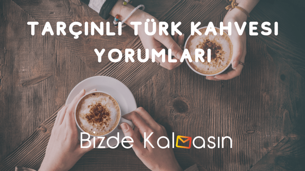 Tarçınlı Türk Kahvesi Yorumları
