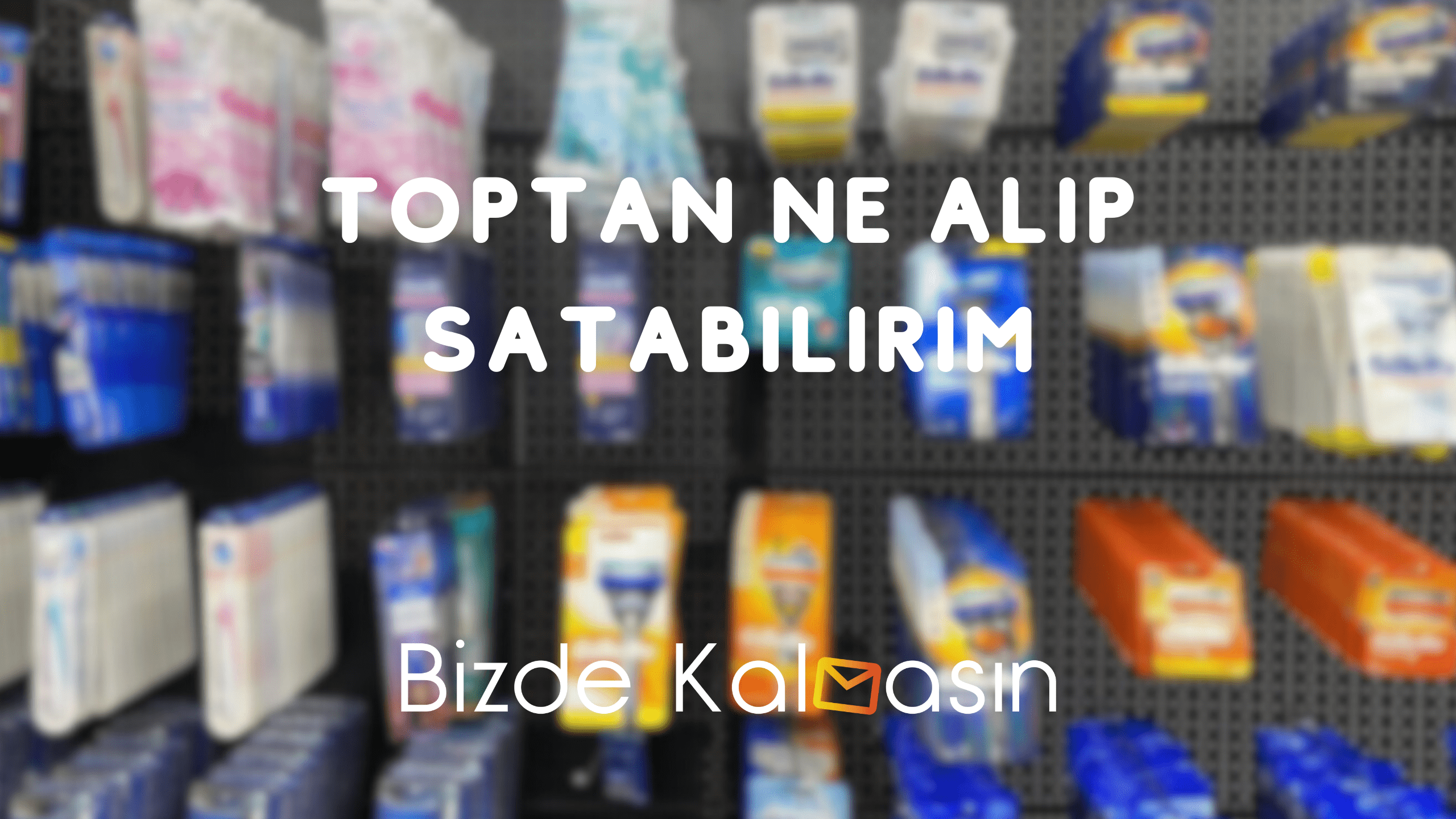 Toptan Ne Alıp Satabilirim ? Toptan Ne Satabilirim 2024 Toptan Ne Alıp Satabilirim