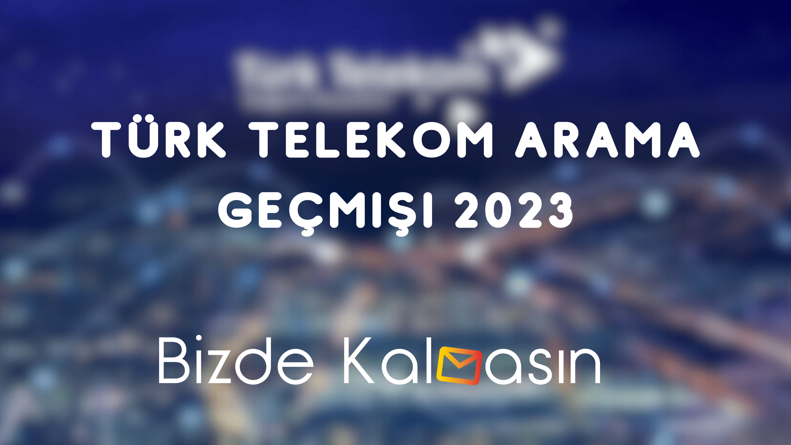 Türk Telekom Arama Geçmişi 2025 Türk Telekom Arama Geçmişi 2023