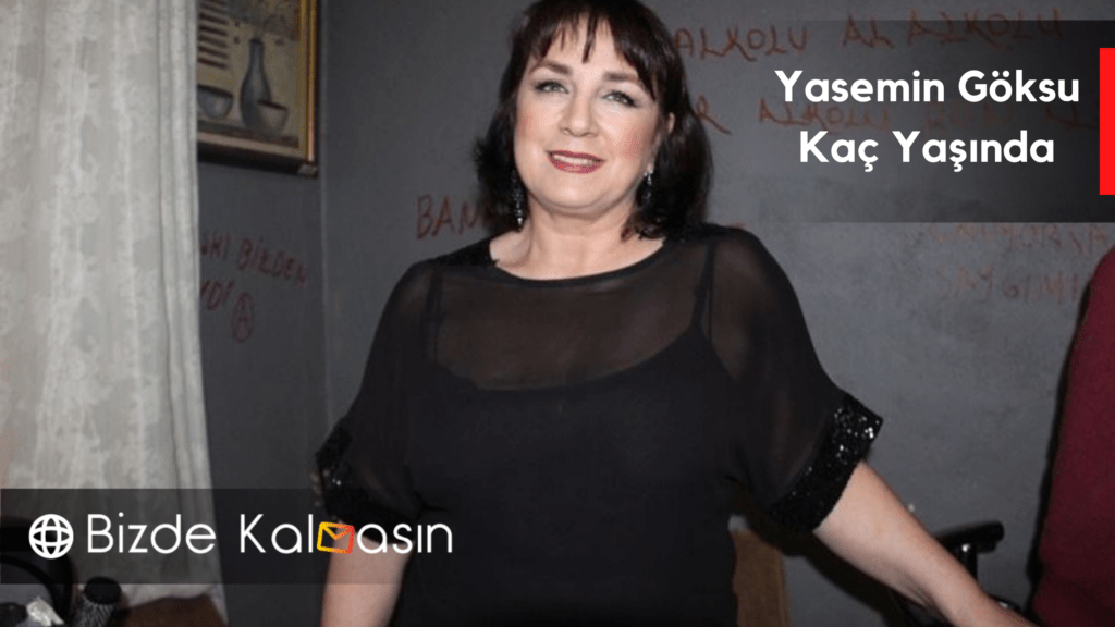 Yasemin Göksu Kaç Yaşında