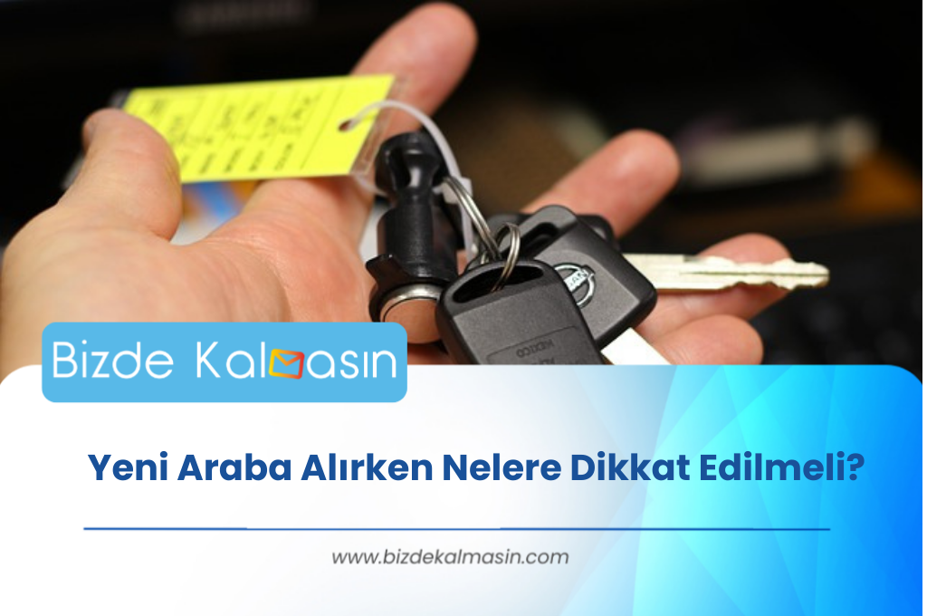 Yeni Araba Alırken Nelere Dikkat Edilmeli 2023 Araba Tavsiyeleri