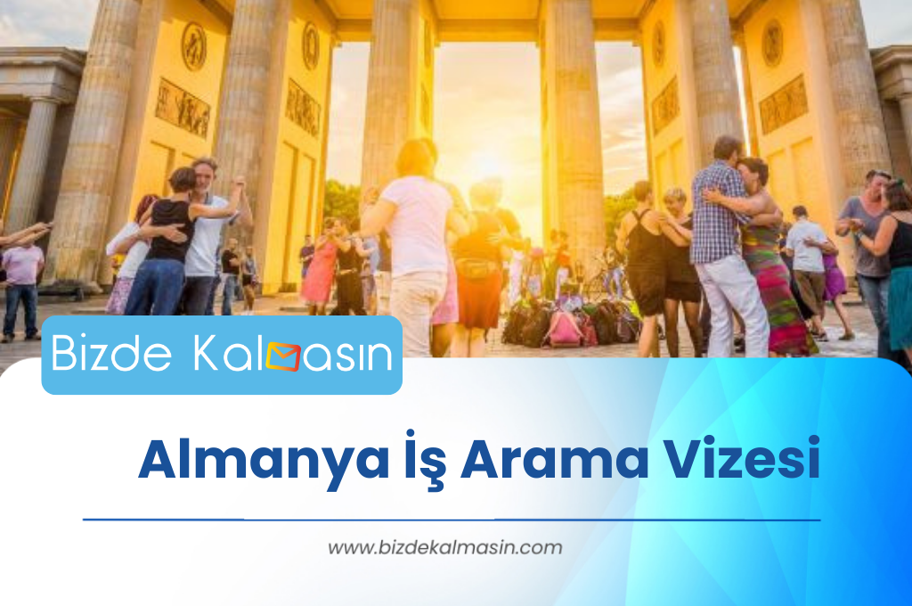Almanya İş Arama Vizesi - İş Arama Vizesi Rehberi ve Başvuru Almanya İş Arama Vizesi