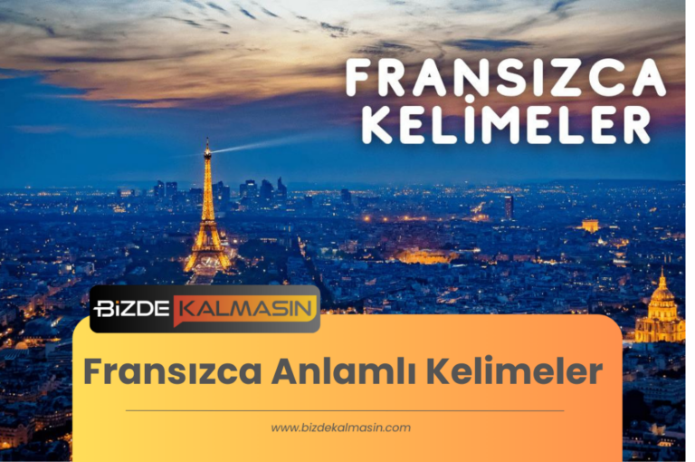 Fransızca Anlamlı Kelimeler – Fransızca İltifat Kelimeleri