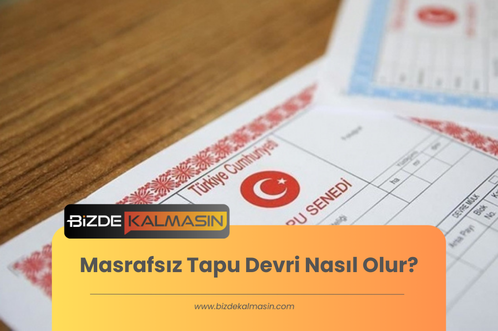 Masrafsız Tapu Devri Nasıl Olur?