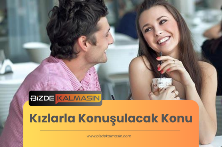 Kızlarla Konuşulacak Konu