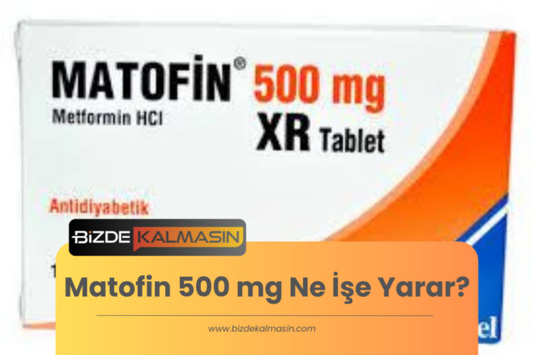 Matofin 500 mg Ne İşe Yarar?