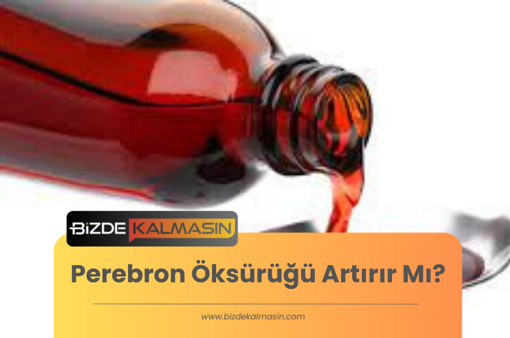 Perebron Öksürüğü Artırır Mı? - Perebron Şurup Kaç Yaş İçin? Perebron Öksürüğü Artırır Mı?