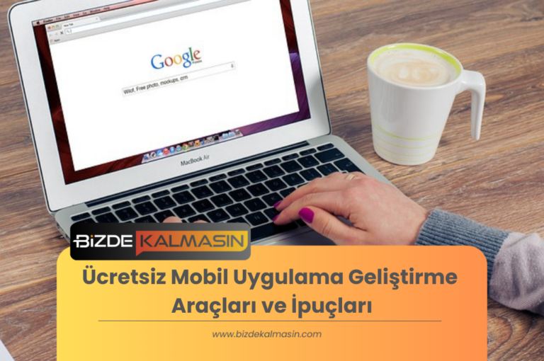 Ücretsiz Mobil Uygulama Geliştirme Araçları ve İpuçları