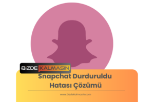 Snapchat Durduruldu Hatası Çözümü