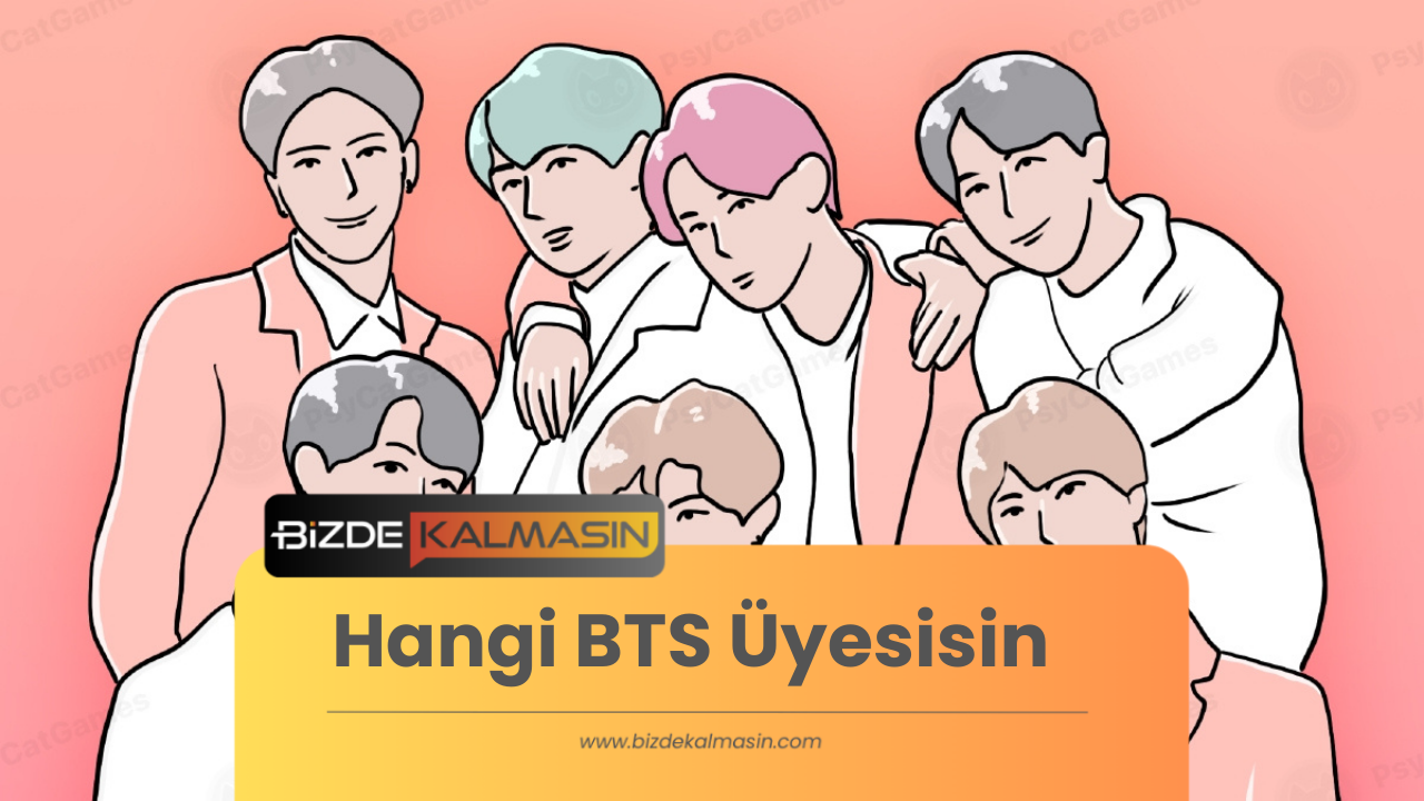 Hangi BTS Üyesisin - Hangi BTS Üyesi Olabilirsin? Hangi BTS Üyesisin