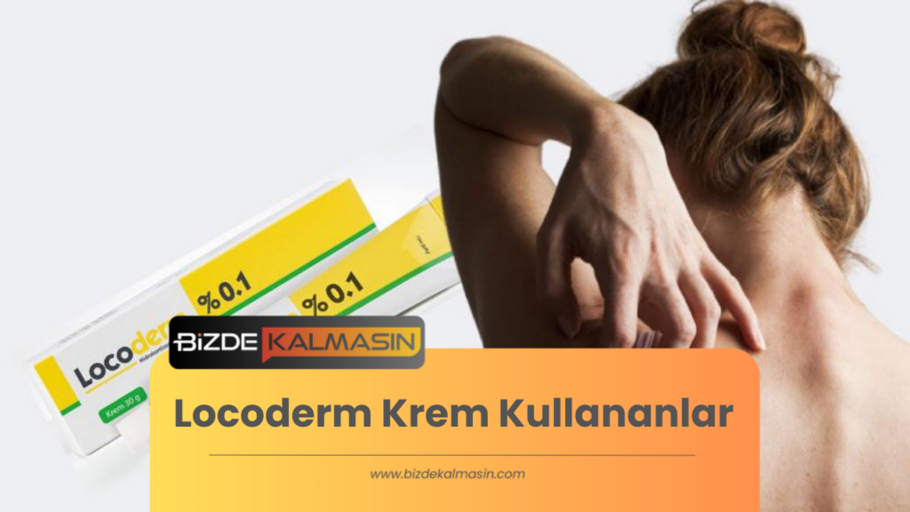 Locoderm Krem Kullananlar