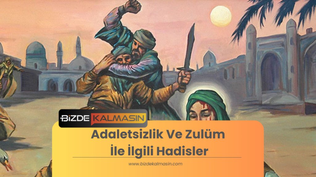 Adaletsizlik Ve Zulüm İle İlgili Hadisler