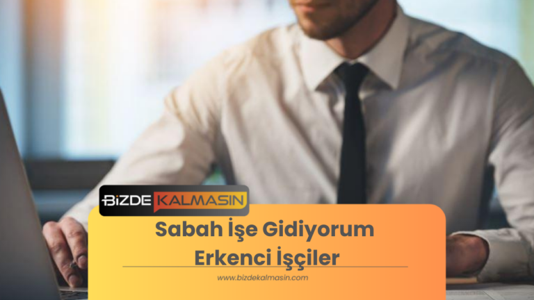 Sabah İşe Gidiyorum Erkenci İşçiler – Erkenci işçilik Nedir?