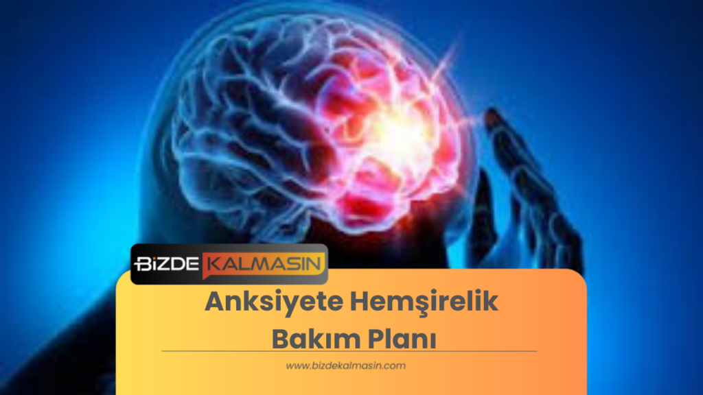 Anksiyete Hemşirelik Bakım Planı