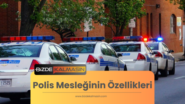 Polis Mesleğinin Özellikleri – Polis Mesleğini Anlatan Kısa Yazı