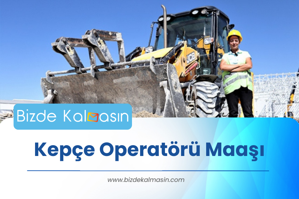 Kepçe Operatörü Maaşı