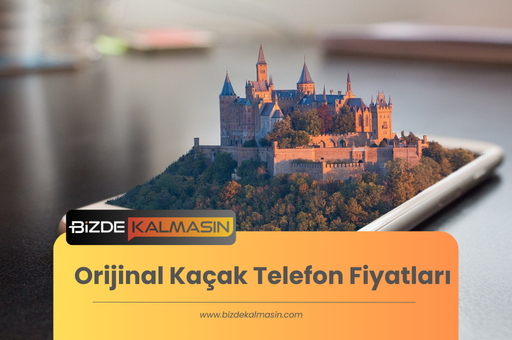 Orijinal Kaçak Telefon Fiyatları