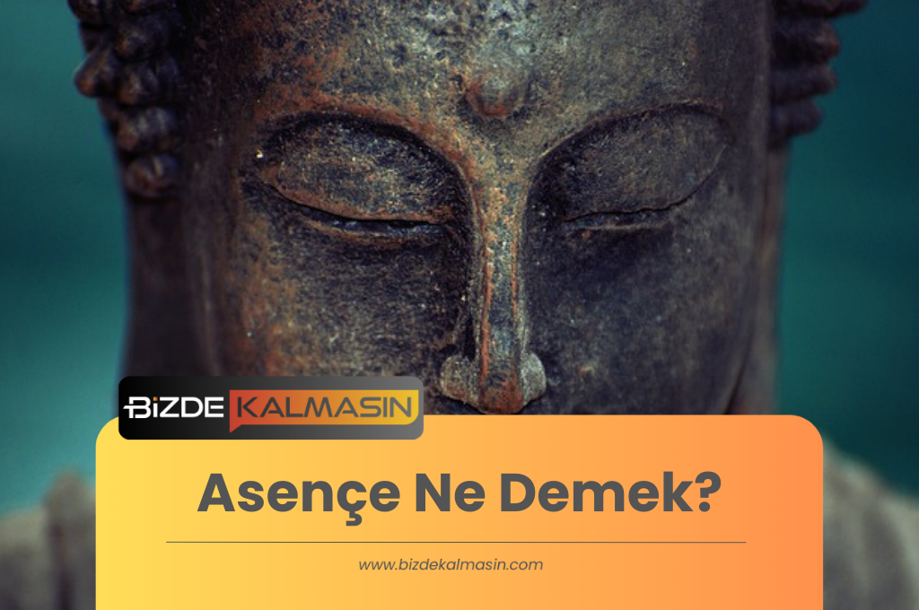 Asençe Ne Demek?