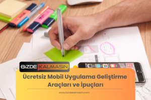 Ücretsiz Mobil Uygulama Geliştirme Araçları ve İpuçları