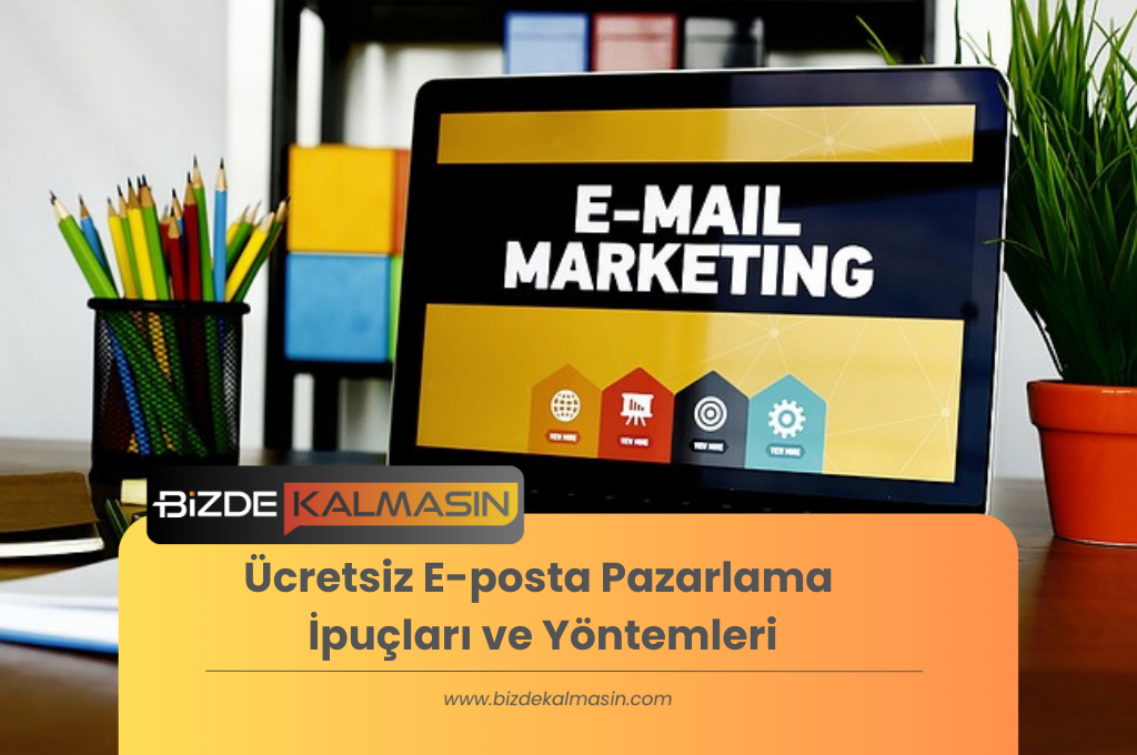 Ücretsiz E-posta Pazarlama İpuçları ve Yöntemleri