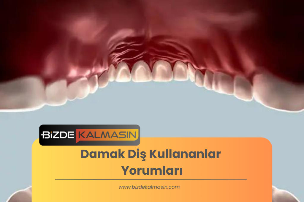 Damak Diş Kullananlar Yorumları