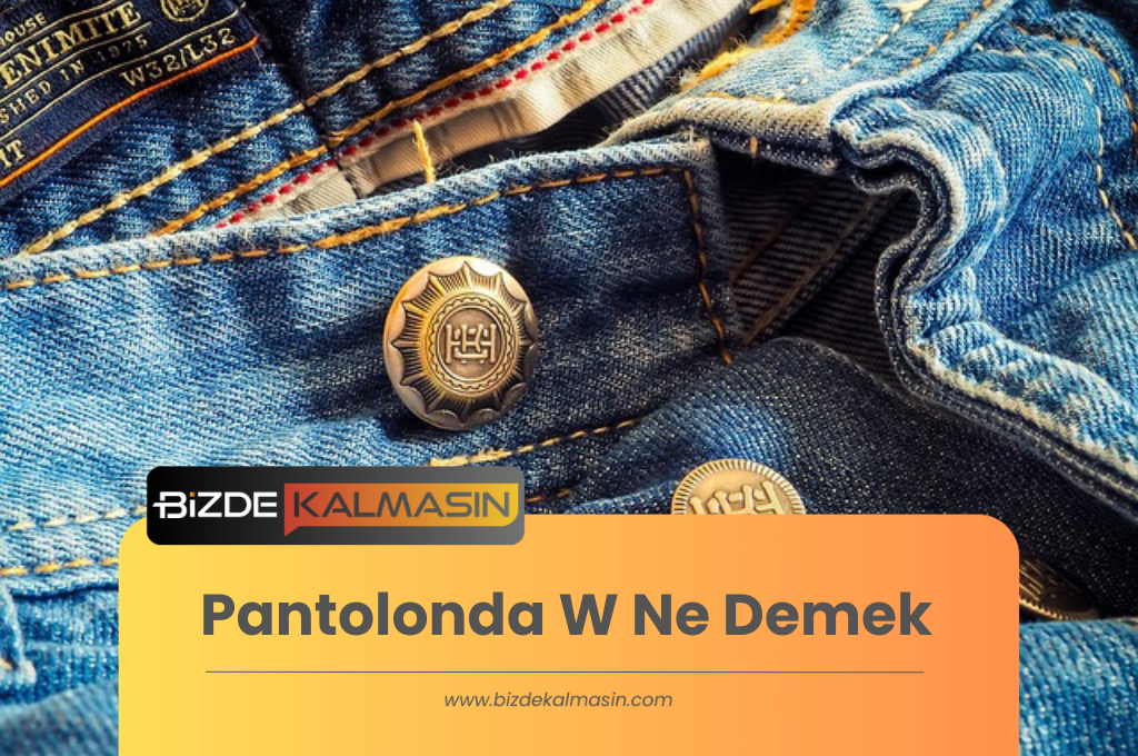 Pantolonda W Ne Demek