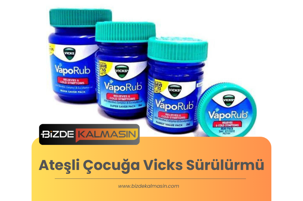 Ateşli Çocuğa Vicks Sürülürmü