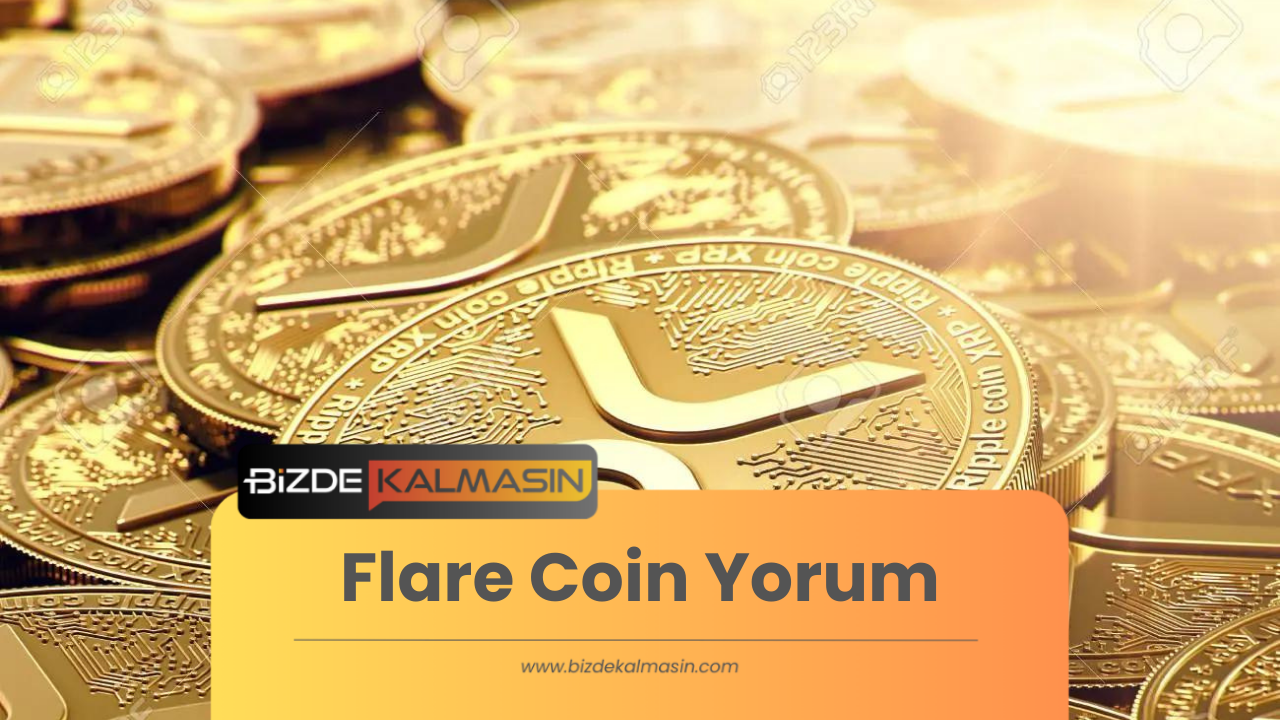 Flare Coin Yorum - Flare Coin'in Avantajları Nelerdir? Flare Coin Yorum