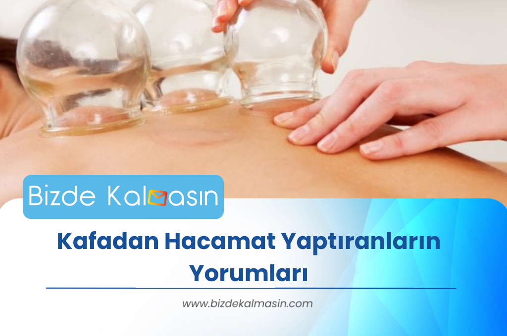 Kafadan Hacamat Yaptıranların Yorumları - Hacamat Yaptiranlar Kafadan Hacamat Yaptıranların Yorumları