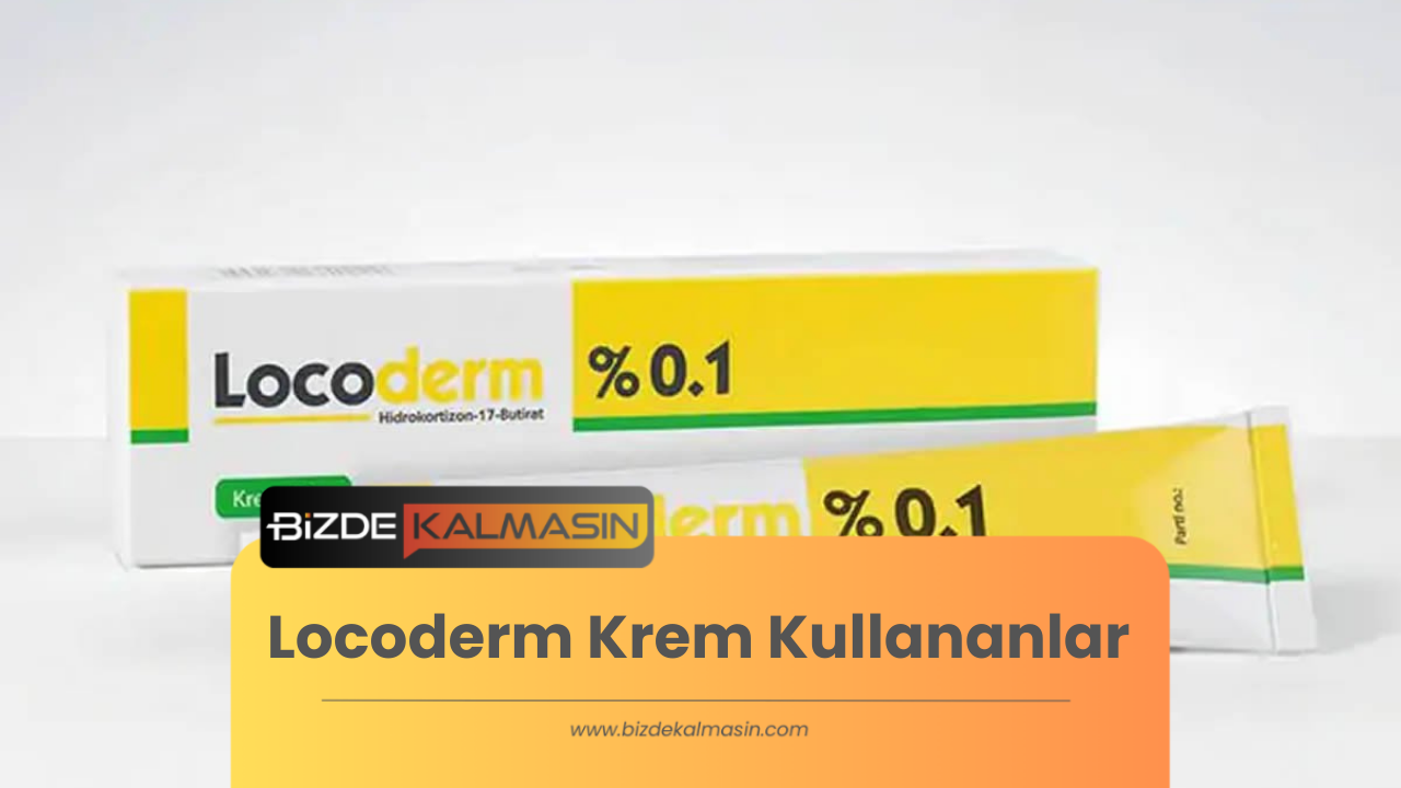 Locoderm Krem Kullananlar - Yorumları - Bizde Kalmasın