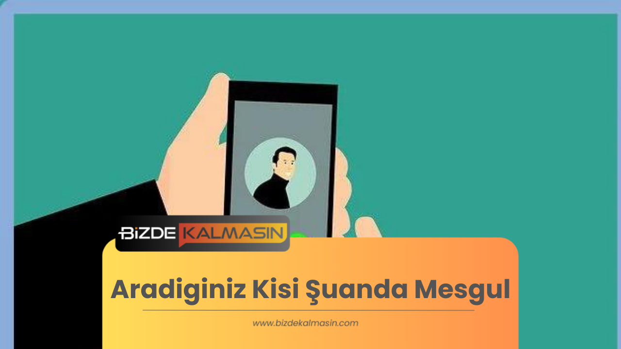 Aradiginiz Kisi Şuanda Mesgul - Sinyal Sesinden Sonra Aradiginiz Kisi Şuanda Mesgul