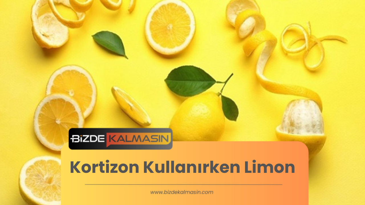 Kortizon Kullanırken Limon