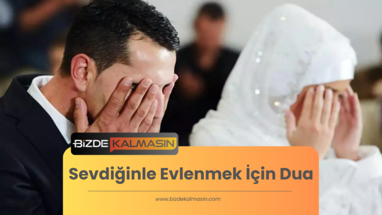 Sevdiğinle Evlenmek İçin Dua – Mutlu Bir Evlilik İçin Dua