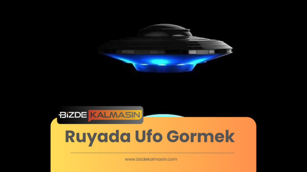 Ruyada Ufo Gormek