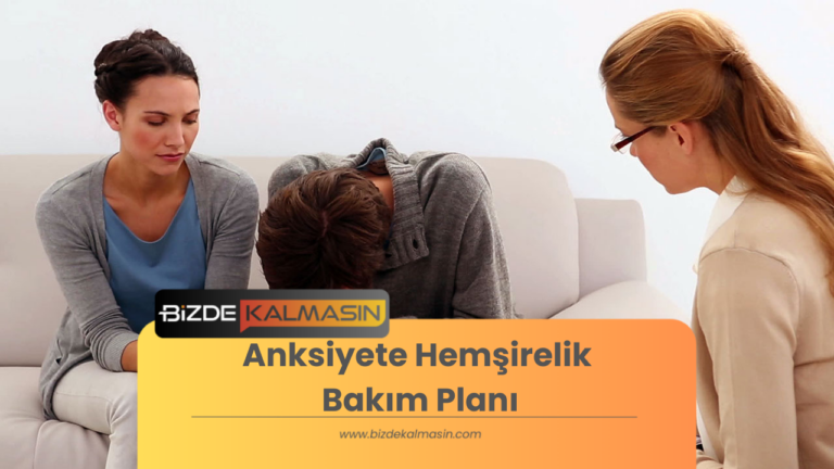 Anksiyete Hemşirelik Bakım Planı – Destekleyici Terapilerin Rolü